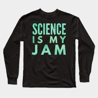 Science Is My Jam Green Long Sleeve T-Shirt